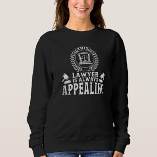 Sweatshirt This Lawyer Is Always Appealing  Law School Studen