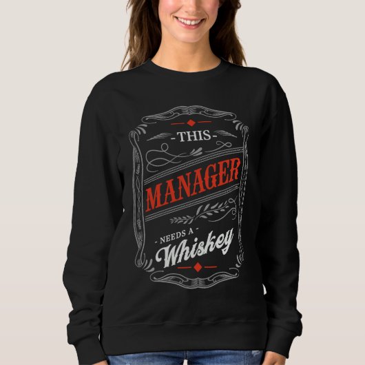 Sweatshirt This Manager Needs a Whiskey Boss Humor Employer (Devant)