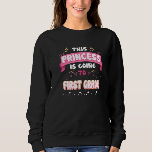 Sweatshirt This Princess Is Going To First Grade  Back To Sch (Devant)