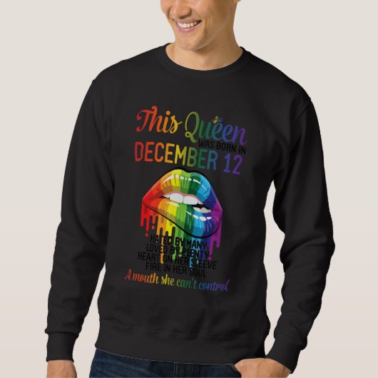 Sweatshirt This Queen Born Dec 12 Hate Love Heart Mouth Can't (Devant)