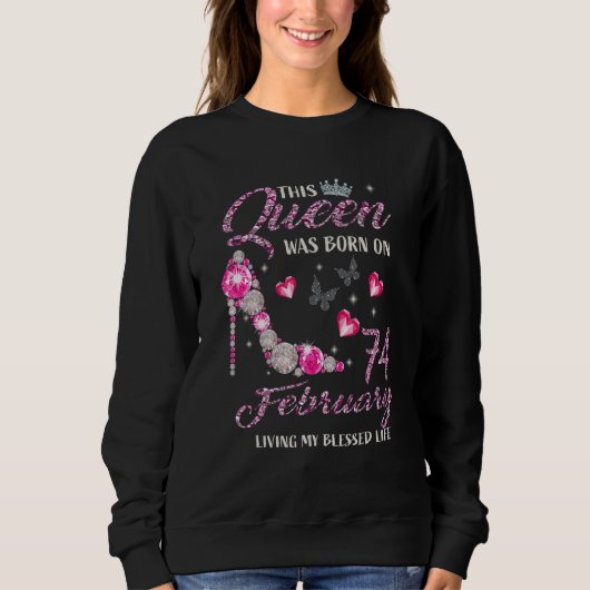 Sweatshirt This Queen Was Born In February 74 Living My Bless (Devant)