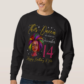 Sweatshirt This Queen Was Born On December 14 Black Woman Gir