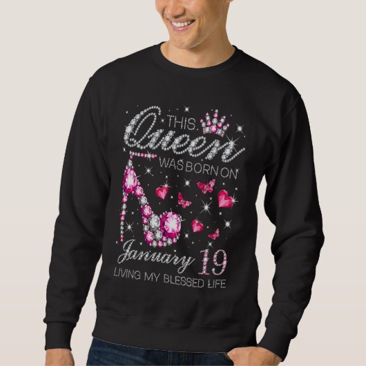 Sweatshirt This Queen Was Born on January 19 Living My Blesse (Devant)