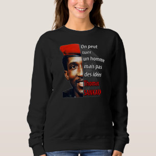 Sweatshirt Thomas Sankara Vous Pouvez Tuer Un Homme Mais Pas