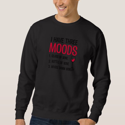 Sweatshirt Three Moods Glass Bottle Winery Wine Saying (Devant)