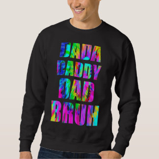 Sweatshirt Tie Dye Dada Papa Papa Papa Bruh Fête des pères 20