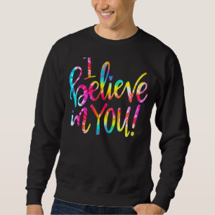 Sweatshirt Tie Dye Je Crois En Toi Teacher Test Day