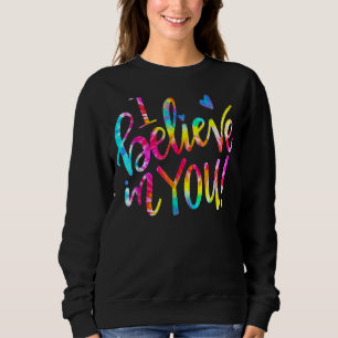 Sweatshirt Tie Dye Je Crois En Vous Teacher Test Jour De Sc