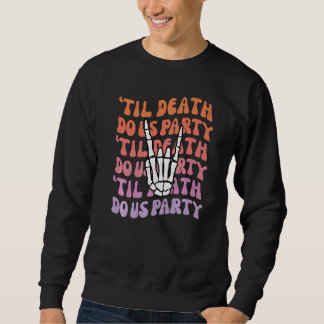 Sweatshirt Til Death Do Us Party Bachelorette Bride or Die Th