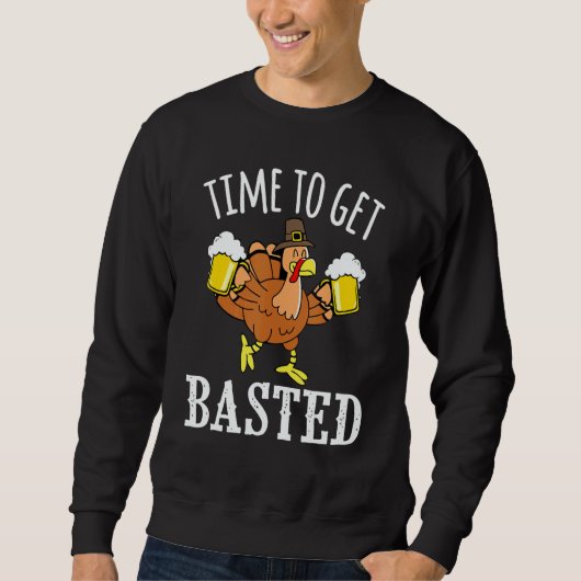 Sweatshirt Time To Get Basted Beer Turkey Party Thanksgiving  (Devant)