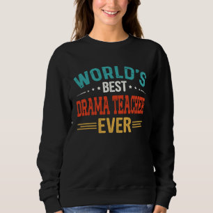 Sweatshirt Titre de poste du meilleur professeur de théâtre a