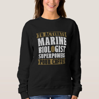 Sweatshirt To Activate Marine Biologist Habitat Natural Marin