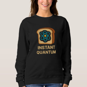 Sweatshirt Toast quantique instantané - Drôle Science Geek De