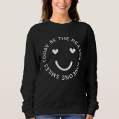 Sweatshirt Today, be the reason someone SMILES (Devant)