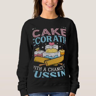 Sweatshirt Today's Forecast Cake Decorating  Cake Baker Cake 