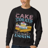Sweatshirt Today's Forecast Cake Decorating  Cake Baker Cake  (Devant)