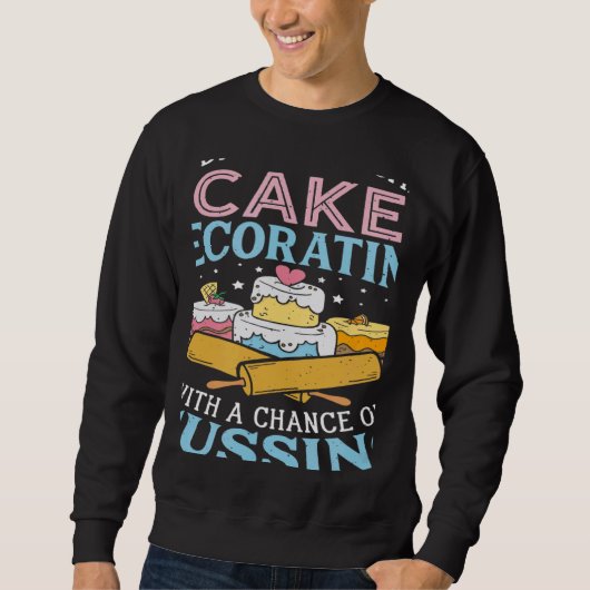 Sweatshirt Today's Forecast Cake Decorating  Cake Baker Cake  (Devant)