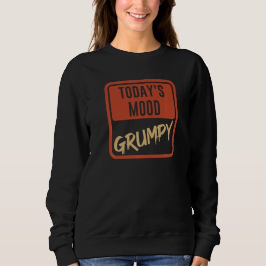 Sweatshirt Today's Mood Grumpy  For those bad tempered mood a (Devant)