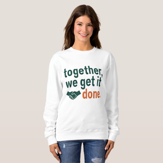 Sweatshirt Together, We Get It Done (Devant entier)