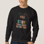 Sweatshirt Tomorrow Needs You 988 Suicide Prevention Awarenes (Devant)