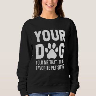 Sweatshirt Ton Chien M'A Dit Que Je suis Son Amateur Préféré 