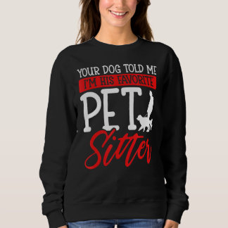 Sweatshirt Ton chien m'a dit que je suis son animal de compag