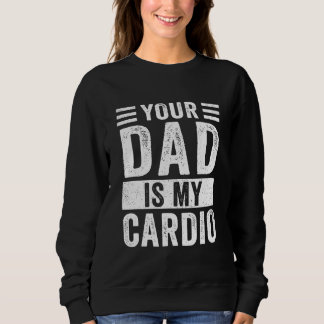 Sweatshirt Ton papa est ma cardio  