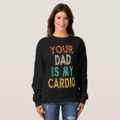 Sweatshirt Ton papa est mon cardio (Devant entier)