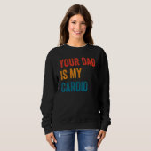 Sweatshirt Ton papa est mon cardio  2 (Devant entier)