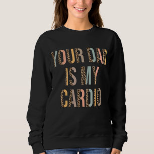 Sweatshirt Ton Père Est Ma Moitié Cardio De La Peau Léopard I