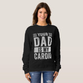 Sweatshirt Ton Père Est Mon Cardio (Devant entier)