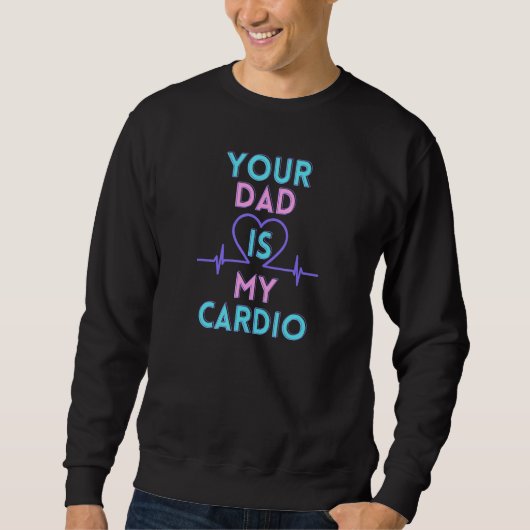 Sweatshirt Ton père est mon cardio (Devant)