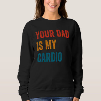 Sweatshirt Ton Père Est Mon Cardio 2