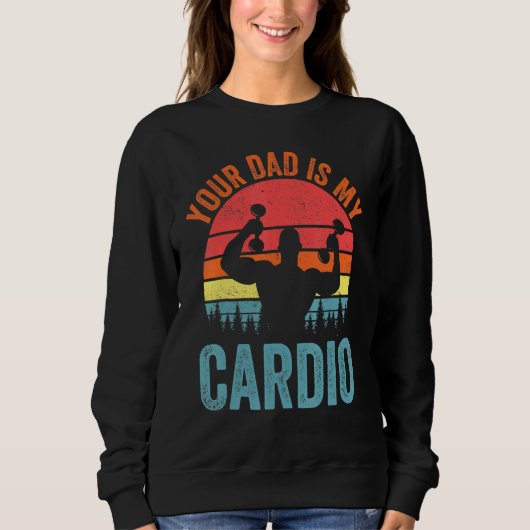 Sweatshirt Ton Père Est Mon Cardio Qui Dit Relation Romantiqu (Devant)
