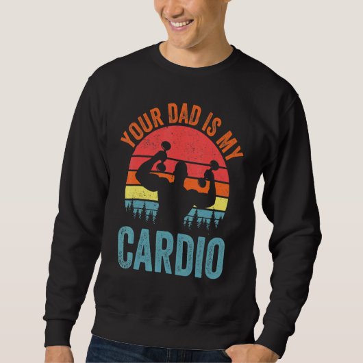 Sweatshirt Ton Père Est Mon Cardio Qui Dit Relation Romantiqu (Devant)