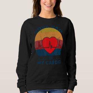 Sweatshirt Ton Père Est Mon Cardio Retro Vintage Papa Sa