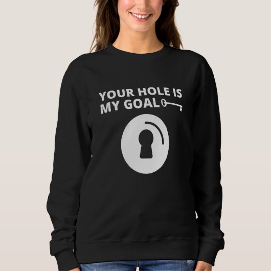 Sweatshirt Ton Trou Est Mon Objectif Hommes Trou Clé Rencontr (Devant)
