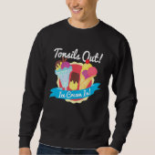 Sweatshirt Tonsils Out Ice Cream In  Tonsil Removal Tonsillec (Devant)