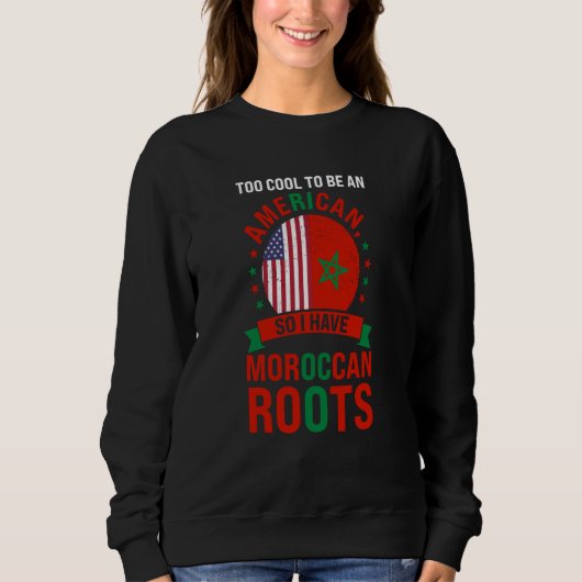Sweatshirt too cool to be an American so I have Moroccan root (Devant)