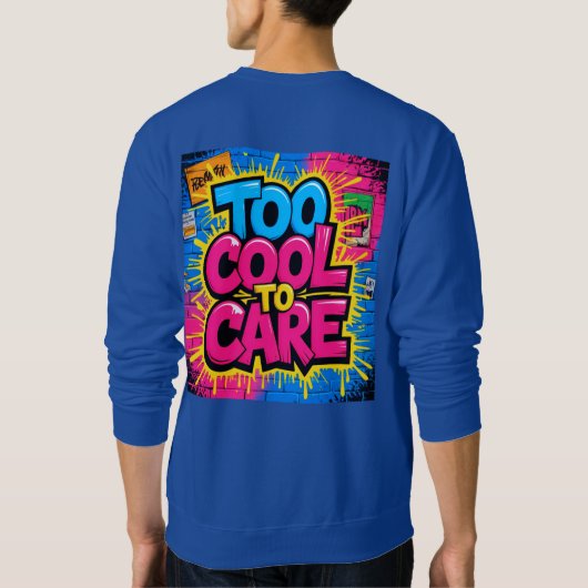 Sweatshirt Too Cool To Care — Men’s Bold Typography  (Dos)