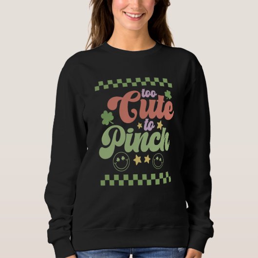 Sweatshirt Too Cute to Pinch St Patrick's Day Groovy Retro (Devant)