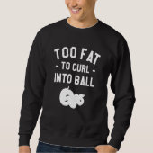 Sweatshirt Too Fat To Curl Into Ball Ball Python Pythons Rept (Devant)