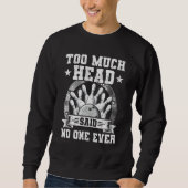 Sweatshirt Too Much Head Said No One Ever Bowling Bowler (Devant)