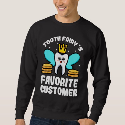 Sweatshirt Tooth Fairy Favorite Customer Dental Hygienist Den (Devant)