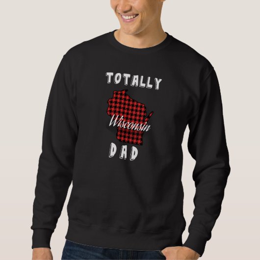 Sweatshirt TOTALEMENT WISCONSIN DAD Buffalo a plaid WI MAP T- (Devant)