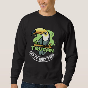 Sweatshirt Toucan Le Faire Mieux Pour Un Oiseau