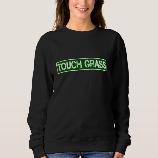 Sweatshirt Touch Grass Funny Video Gamer Déclaration Sarcasti (Devant)