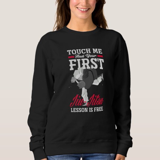 Sweatshirt Touch Me And Your First Jiu Jitsu Lesson Is Free (Devant)
