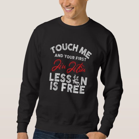 Sweatshirt Touch Me And Your First Jiu Jitsu Lesson Is Free P (Devant)