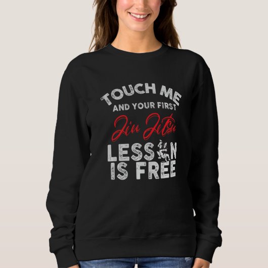 Sweatshirt Touch Me And Your First Jiu Jitsu Lesson Is Free P (Devant)